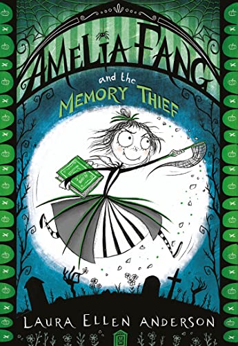 Amelia Fang and the Memory Thief: The best-selling, spooky illustrated adventure series for kids aged 7+ (The Amelia Fang Series)