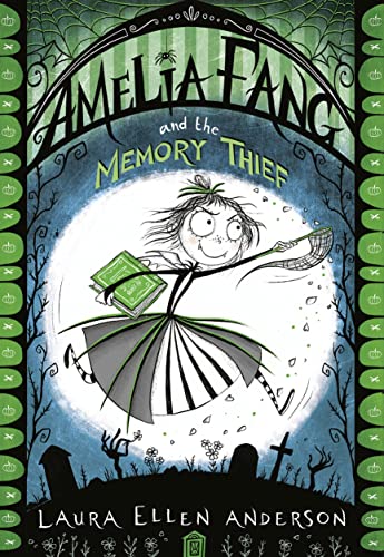 Amelia Fang and the Memory Thief (The Amelia Fang Series)