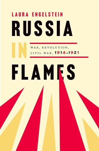 Russia in Flames: War, Revolution, Civil War, 1914 - 1921 von OUP USA