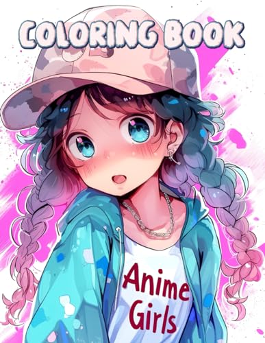 Anime Girls Coloring Book: (New Edition) With 55+ Beautiful Japanese Anime Girls Coloring Pages for Kids, Girls, and Teens.