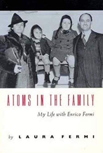 Atoms in the Family: My Life with Enrico Fermi von University of Chicago Press