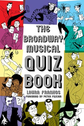 The Broadway Musical Quiz Book (Applause Books) von Applause Theatre & Cinema Book Publishers