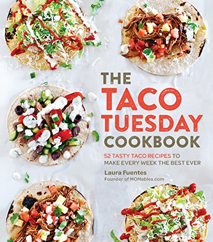 The Taco Tuesday Cookbook: 52 Tasty Taco Recipes to Make Every Week the Best Ever von Fair Winds Press