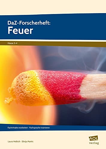 DaZ-Forscherheft: Feuer: Fachinhalte erarbeiten - Fachsprache trainieren (3. und 4. Klasse) von AOL-Verlag i.d. AAP LW