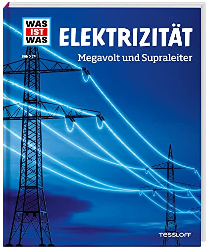 WAS IST WAS Band 24 Elektrizität. Megavolt und Supraleiter (WAS IST WAS Sachbuch, Band 24)