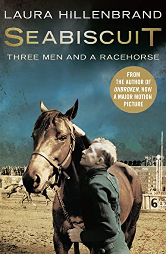 Seabiscuit: Three Men and a Racehorse: The True Story of Three Men and a Racehorse