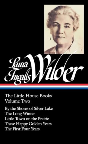 Laura Ingalls Wilder: The Little House Books Vol. 2 (LOA #230): By the Shores of Silver Lake / The Long Winter / Little Town on the Prairie / These ... America Laura Ingalls Wilder Edition, Band 2)