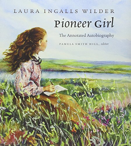 Pioneer Girl: The Annotated Autobiography von South Dakota State Historical Society