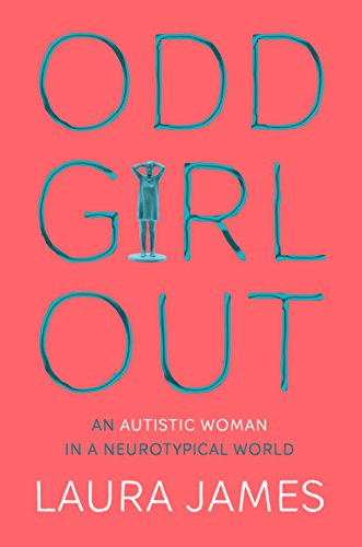 Odd Girl Out: An Autistic Woman in a Neurotypical World von Bluebird