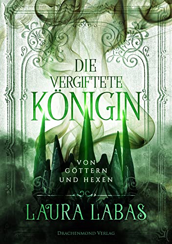 Die vergiftete Königin: Von Göttern und Hexen