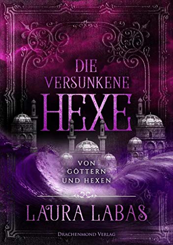 Die versunkene Hexe: Von Göttern und Hexen von Drachenmond-Verlag