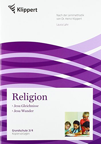 Jesu Gleichnisse - Jesu Wunder: Grundschule 3/4. Kopiervorlagen (3. und 4. Klasse) (Klippert Grundschule)
