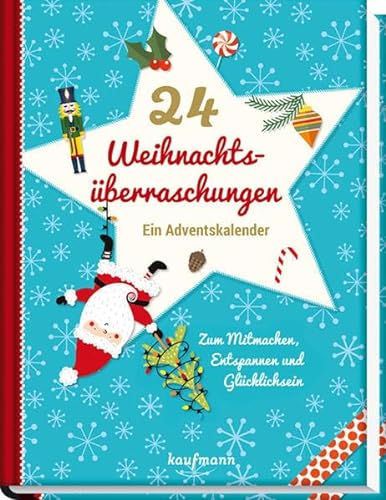 24 Weihnachtsüberraschungen: Ein Adventskalender zum Mitmachen, Entspannen und Glücklichsein von Kaufmann, Ernst, Verlag