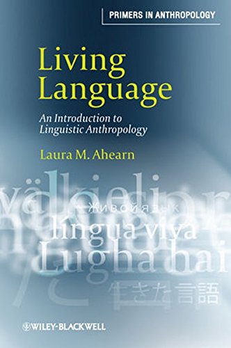 Primers in Anthropology: Living Language: An Introduction to Linguistic Anthropology