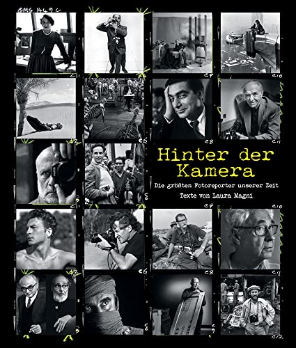 Hinter der Kamera: Die legendärsten Fotografen aller Zeiten von White Star Verlag