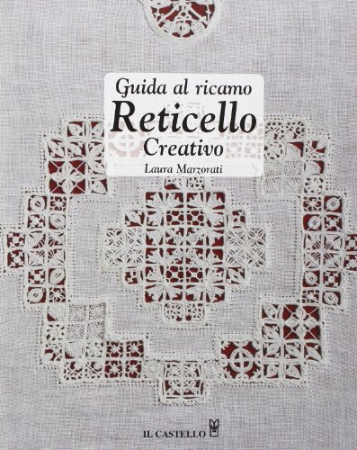 Guida al ricamo reticello creativo (Cucito, ricamo, tessitura)