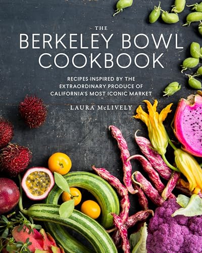 The Berkeley Bowl Cookbook: Recipes Inspired by the Extraordinary Produce of California's Most Iconic Market von Parallax Press