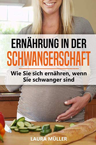 Ernährung in der Schwangerschaft: Wie Sie sich gesund ernähren, wenn Sie schwanger sind Ernährung in der Schwangerschaft: Wie Sie sich gesund ernähren, wenn Sie schwanger sind