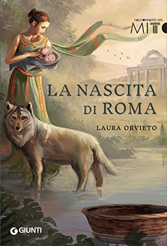 La nascita di Roma (Raccontami un mito) von Giunti