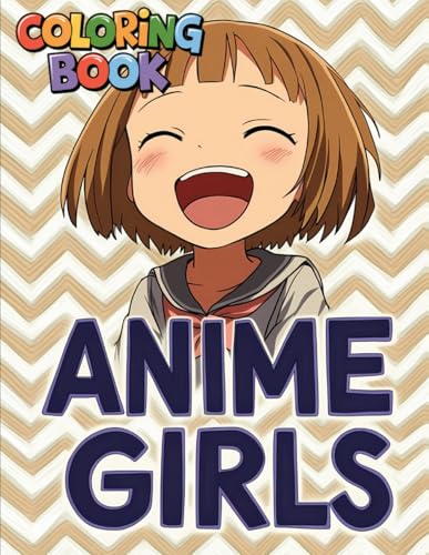 Adorable Anime Girls Coloring Book: 50+ Beautiful and Kawaii Illustrations | Ideal for Birthdays, Holidays, and Hours of Relaxing Fun. von Independently published