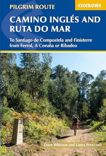 The Camino Ingles and Ruta do Mar: To Santiago de Compostela and Finisterre from Ferrol, A Coruna or Ribadeo (Cicerone guidebooks)