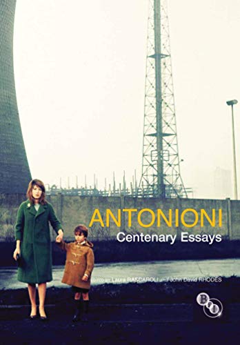 Antonioni: Centenary Essays von British Film Institute