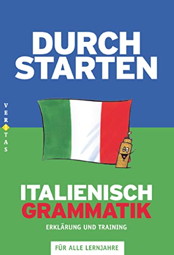 Durchstarten - Italienisch - Neubearbeitung - Alle Lernjahre: Grammatik - Erklärung und Training - Übungsbuch mit Lösungen von Veritas; Cornelsen Verlag