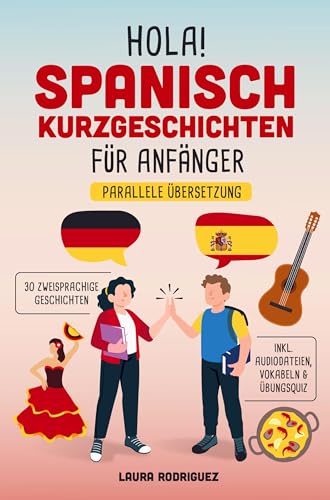 Hola! Spanisch Kurzgeschichten für Anfänger: Mit 30 zweisprachigen A1 Geschichten zum Lernerfolg. Parallele Übersetzung - inkl. Audiodateien, Vokabeln: DE Hola! Spanisch Kurzgeschichten für Anfänger: Mit 30 zweisprachigen A1 Geschichten zum Lernerfolg. Parallele Übersetzung - inkl. Audiodateien, Vokabeln: DE von Buchfaktur Verlag