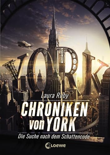 Chroniken von York (Band 1) - Die Suche nach dem Schattencode: Spannender Abenteuerroman für Jungen und Mädchen ab 12 Jahre von LOEWE