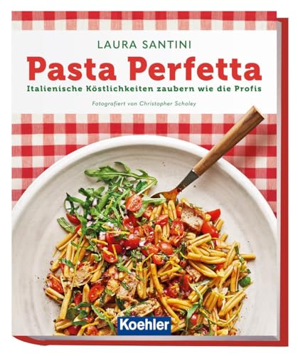 Pasta Perfetta: Italienische Köstlichkeiten zaubern wie die Profis