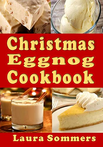 Christmas Eggnog Cookbook: Eggnog Drink Recipes and Dishes Flavored with Eggnog (Christmas Cookbook, Band 6) von CreateSpace Independent Publishing Platform