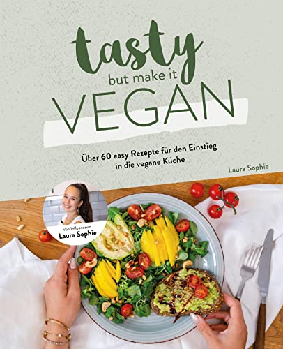 Tasty but Make it Vegan: Über 60 easy Rezepte für den Einstieg in die vegane Küche von Laura Sophie von CE Community Editions