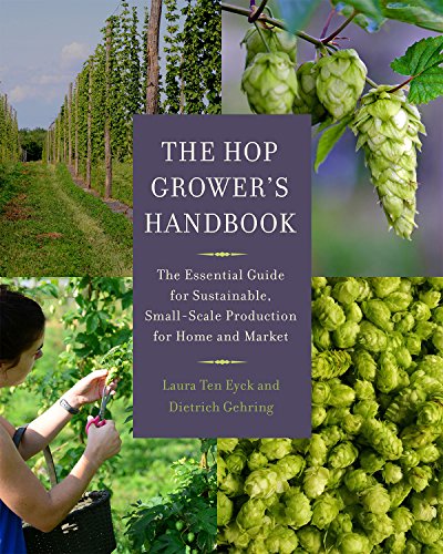 The Hop Grower's Handbook: The Essential Guide for Sustainable, Small-Scale Production for Home and Market von Chelsea Green Publishing Company