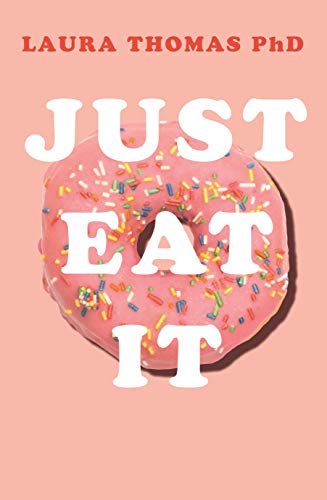 Just Eat It: How Intuitive Eating Can Help You Get Your Act Together Around Food von Bluebird