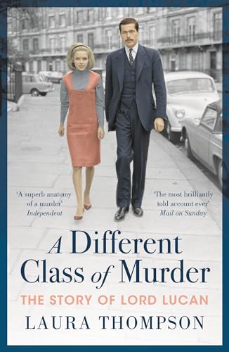 A Different Class of Murder: The Story of Lord Lucan von Head of Zeus