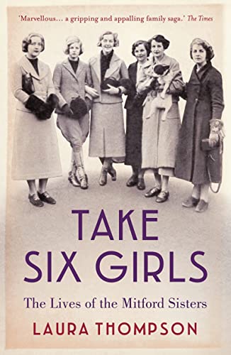 Take Six Girls: The Lives of the Mitford Sisters