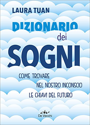 Dizionario dei sogni. Come trovare nel nostro inconscio le chiavi del futuro von Esoterismo Divinazione