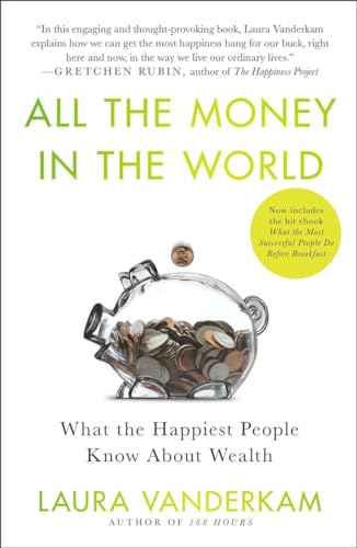 All the Money in the World: What the Happiest People Know About Wealth