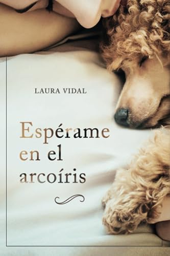 Espérame en el arcoíris: Cómo afrontar el duelo por la pérdida de tu mascota von Independently published