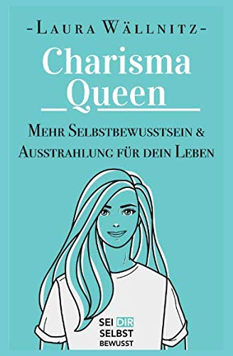 Charisma Queen: Mehr Ausstrahlung & Selbstbewusstsein für dein Leben von Independently published