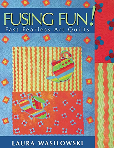 Fusing Fun! Fast Fearless Art Quilts - Print on Demand Edition von C&T Publishing, Inc.