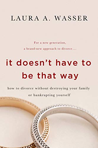 It Doesn't Have to Be That Way: How to Divorce Without Destroying Your Family or Bankrupting Yourself von St. Martins Press-3PL