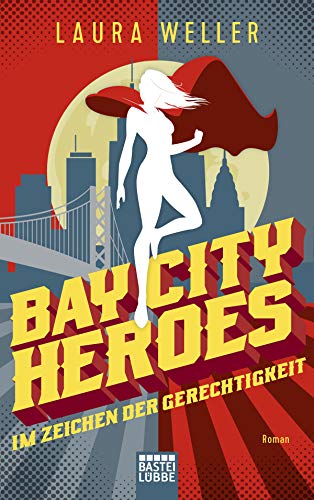 Bay City Heroes - Im Zeichen der Gerechtigkeit: Roman von Lbbe