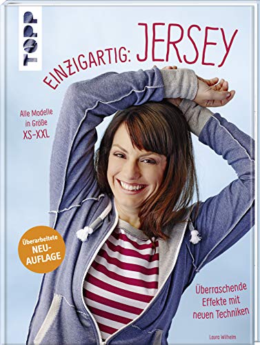 Einzigartig: Jersey!: Überraschende Effekte mit neuen Techniken. Alle Modelle in Größe XS-XXL. Mit großem Schnittmusterbogen von TOPP