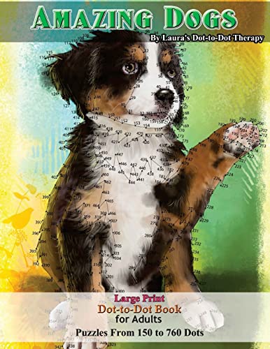 Amazing Dogs - Large Print Dot-to-Dot Book for Adults: Puzzles From 150 to 760 Dots (Dot to Dot Books For Adults) von CREATESPACE