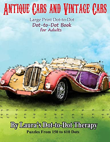 Antique Cars and Vintage Cars Large Print Dot-to-Dot: Dot-to-Dot Book For Adults (Dot to Dot Books For Adults, Band 14)