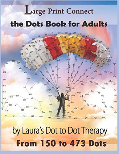 Large Print Connect the Dot Book for Adults From 150 to 473 Dots (Dot to Dot Books For Adults, Band 23)