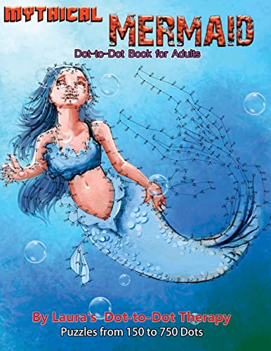 Mythical Mermaid - Dot-to-Dot Book for Adults: Puzzles From 150 to 750 Dots (Dot to Dot Books For Adults, Band 13) von CREATESPACE