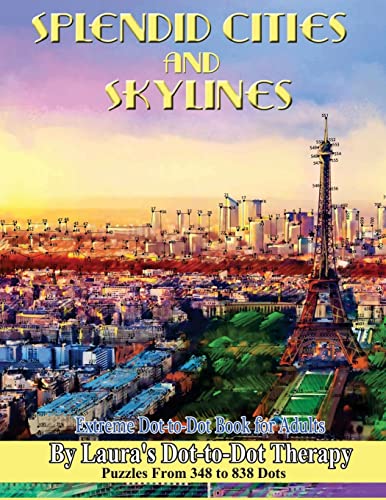 Splendid Cities and Skylines - Extreme Dot-to-Dot Book for Adults: Puzzles From 348 to 838 Dots (Dot to Dot Books For Adults, Band 16)