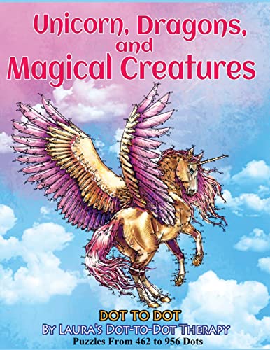 Unicorns, Dragons, and Magical Creatures Dot to Dot: Puzzles From 452 to 956 Dots (Dot to Dot Books For Adults) von CREATESPACE